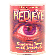 Red Eye  serious java with attitude, ground 11-oz